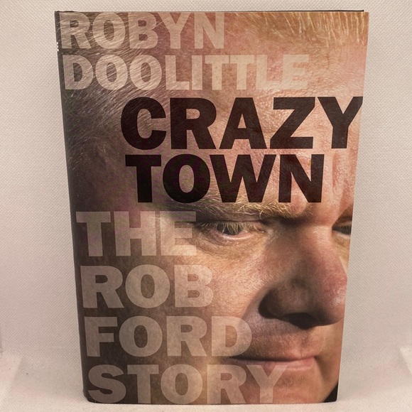 Crazy Town : The Rob Ford Story by Robyn Doolittle Hardcover Book - Picture 1 of 12
